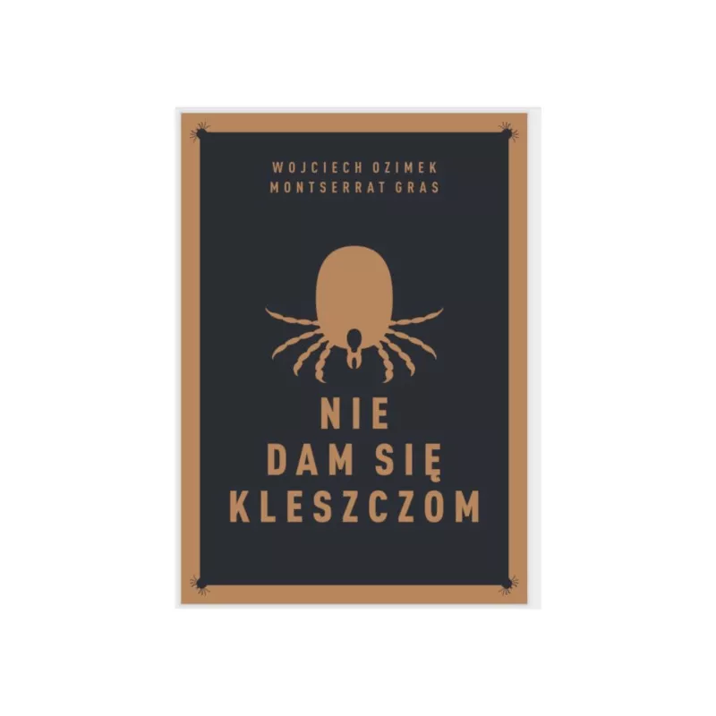 NIE DAM SIĘ KLESZCZOM. Dr Wojciech Ozimek