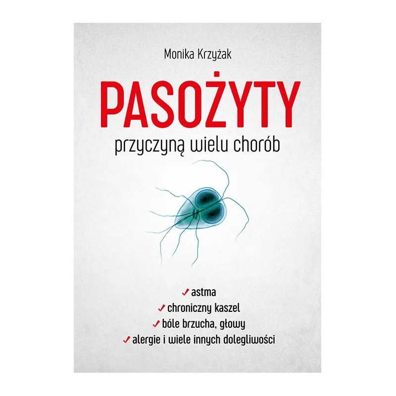 Monika Krzyżak Pasożyty przyczyną wielu chorób