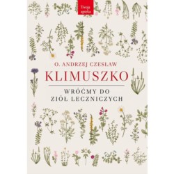 Wróćmy do ziół leczniczych O. Andrzej Klimuszko