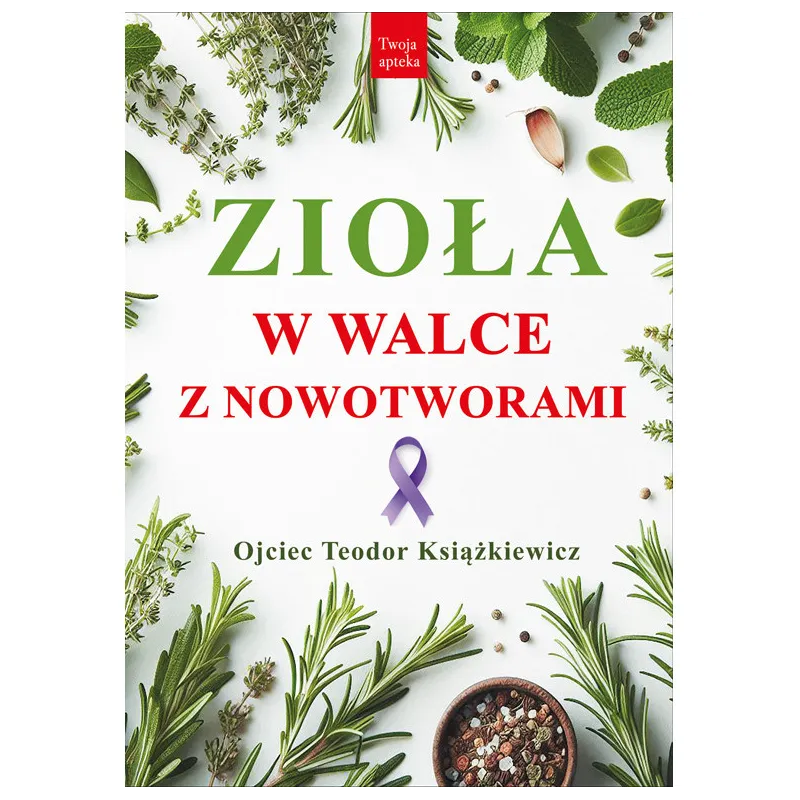 Zioła W Walce z Nowotworami O. Teodor Książkiewicz
